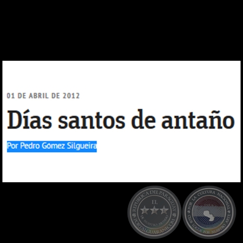 DÍAS SANTOS DE ANTAÑO - Por PEDRO GÓMEZ SILGUEIRA - Domingo, 01 de Abril de 2012